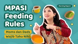 Moms and Dads Wajib Tahu Nih, Mpasi Feeding Rules untuk Si Buah Hati! - MORNING REPORT