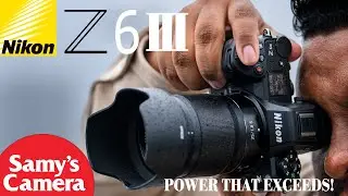First Look At The Nikon Z6 III "Power That Exceeds!"