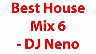 Best House Mix 6 - Uplifting & Deep House Vibes - DJ Neno