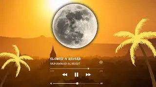 Beautiful Arabic Nasheed (Slowed Reverb) Muhammad Al Muqit | Halal