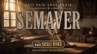 SEMAVER | Sait Faik Abasıyanık (Sesli Öykü)