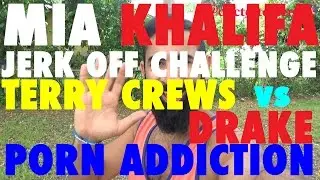 [PORN ADDICTION] Drake & Terry Crews Relapse Mia Khalifa Jerk Off Challenge+Doc Testosterone Request