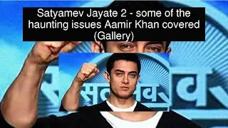 Satyamev Jayate 2 - some of the haunting issues Aamir Khan covered