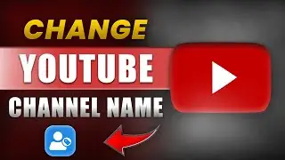 How To Change Youtube Channel Name In 2024 Step-by-Step Guide