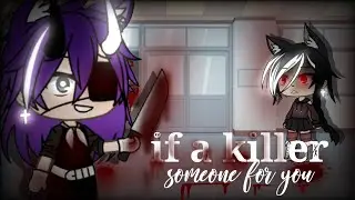 If a killer someone for you//GLMV//leer desc.