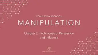 Manipulation Audiobook: Chapter 2, Techniques of Persuasion and Influence