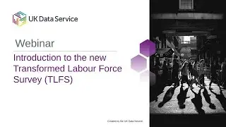 Introduction to the new Transformed Labour Force Survey (TLFS)