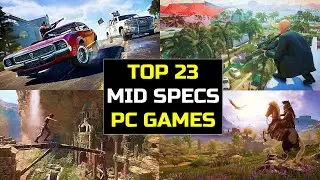 Top 23 Mid Specs PC Games | 23 Action Adventure Mid Specs PC Games to Play