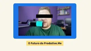 Vlog #1 - O futuro do Produtive.Me, deste Canal, o modo produtivo e mais