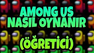 Among Us Nasıl Oynanır Türkçe Detaylı Anlatım Nasıl Arkadaşlar ile Girilir | Öğretici | Rehber
