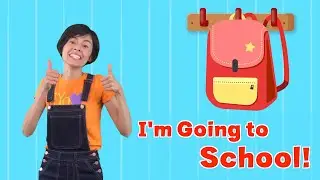 I'M GOING TO SCHOOL - song for first day of school PRESCHOOL / KINDER - Get ready for school!