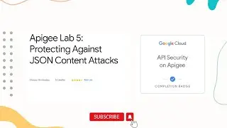 Apigee Lab 5: Protecting Against JSON Content Attacks | API Developer Learning Path