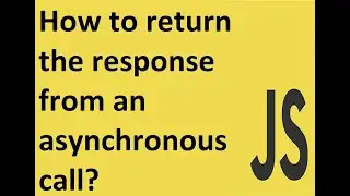 How to return the response from an asynchronous call?