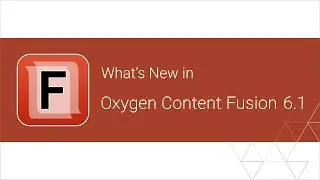 What's New in Oxygen Content Fusion 6.1