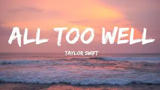 Taylor Swift - All Too Well (Lyrics)
