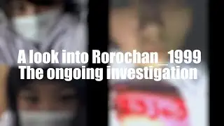 A look into Rorochan_1999 - The Ongoing Investigation