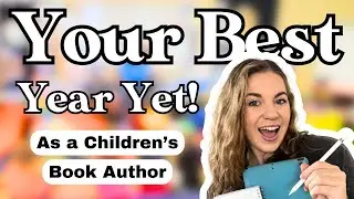 Make 2025 Your Best Year as a Children's Book Author! | Step-by-Step