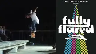 LAKAI (R.I.P) FULLY FLARED RARE FOOTAGE