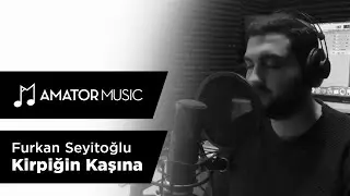 Furkan Seyitoğlu - Kirpiğin Kaşına Değdiği Zaman (Cover)