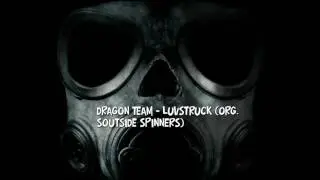 Dragon Team -  Luvstruck org.  Soutside Spinners