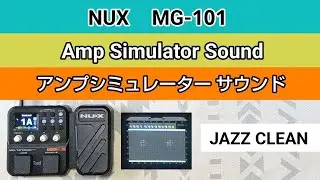 NUX  MG-101   アンプシミュレーター サウンド《JAZZ CLEAN》Amp Simulator Sound