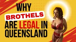 Why BROTHELS were DECIMINALISED in QLD Australia
