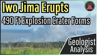 Iwo Jima Volcano Update; New Eruption Occurs, 490 Ft Wide Crater Forms