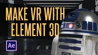 Make VR in After Effects | Part 1 - Element 3D
