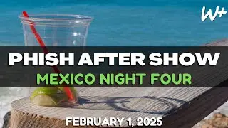 PHiSH - Setlist Recap - 02/01/25 Riviera Maya MX