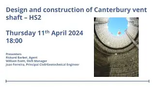 BTSYM 2024-04 Lecture: Design and Construction of Canterbury Vent Shaft – HS2