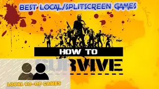 How to Survive - Learn How to Play Local Coop