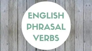 English Phrasal Verbs