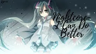 Nightcore - I Can Do Better 「Lyrics」