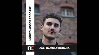 Camille Durand, Nightclubber Podcast 202