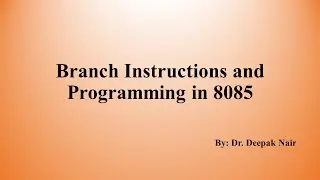 Introduction to Branch Instructions and Programming in 8085