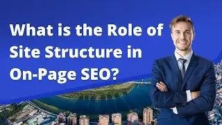What is the Role of Site Structure in On-Page SEO? | SEO Basics Explained