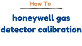 How to Calibration Honeywell gas detector