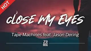 Tape Machines feat. Jason Dering - Close My Eyes [Lyrics / HD]