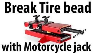 Break tire bead with Motorcycle jack