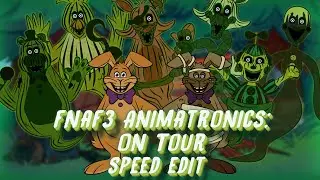 [FNAF | Speed Edit] FNaF3 Animatronics: On Tour