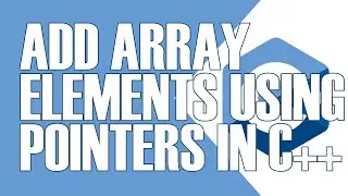 C++ PROGRAM TO GET SUM OF ARRAY ELEMENTS USING POINTERS