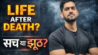 Life After Death: Truth, Myth or Mystery ?
