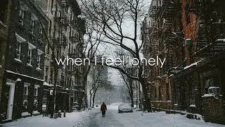 when I feel lonely