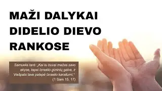 Maži dalykai didelio Dievo rankose (1 Sam 15, 17)