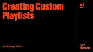 Creating Custom Playlists on BPM Supreme’s New Platform
