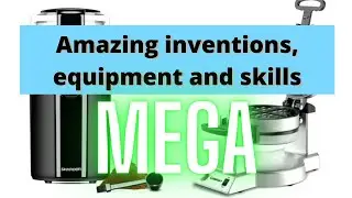 Amazing inventions, equipment and skills of professionals | MEGA