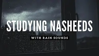 Nasheed Collection + Rain Sounds - Part 6