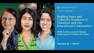 Building Inner & Collective Resilience with Linda Lantieri, Meena Srinivasan and Christa Tinari: