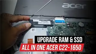 Upgrade RAM & SSD m.2 NVMe PC All in One Acer C22-1650