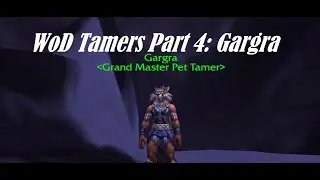 How to 2 Pet All Draenor Tamers Part 4 Gargra